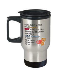 daughter travel mug - i would fight a bear for you daughter. - for daughter from dad and from mom