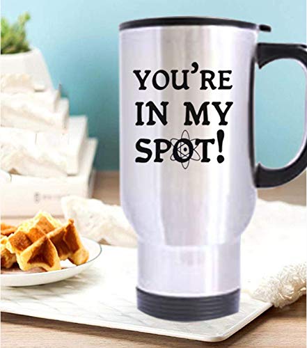 You're In My Spot-Big Bang Theory Stainless Steel Travel Tea Mug/Cup-14 Oz [Black PC Plastic Lid]Water Coffee Cup -For Home,Office,School,Car–Works Great For Ice Drink,Hot Beverage