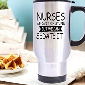 HLLD funny Novelty Nurses Can't Fix Stupid, But We Can Sedate It Silver Stainless Steel Travel Tea Mug/Cup-14 Oz