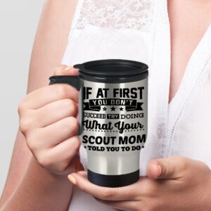 Scout Mom Insulated Travel Mug 14oz - If At First You Don't Succeed Scout Mom Mommy Gifts Boys Girls Summer Camp Funny Scouts Tumbler for Mother