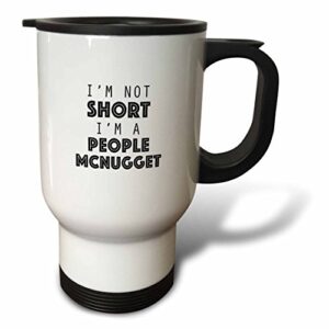 3dRose I'm Not Short I'm a People Mcnugget Travel Mug, 14 oz, White