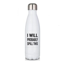 premium white 17oz double walled insulated cola-shaped stainless water bottle/i will probably spill this