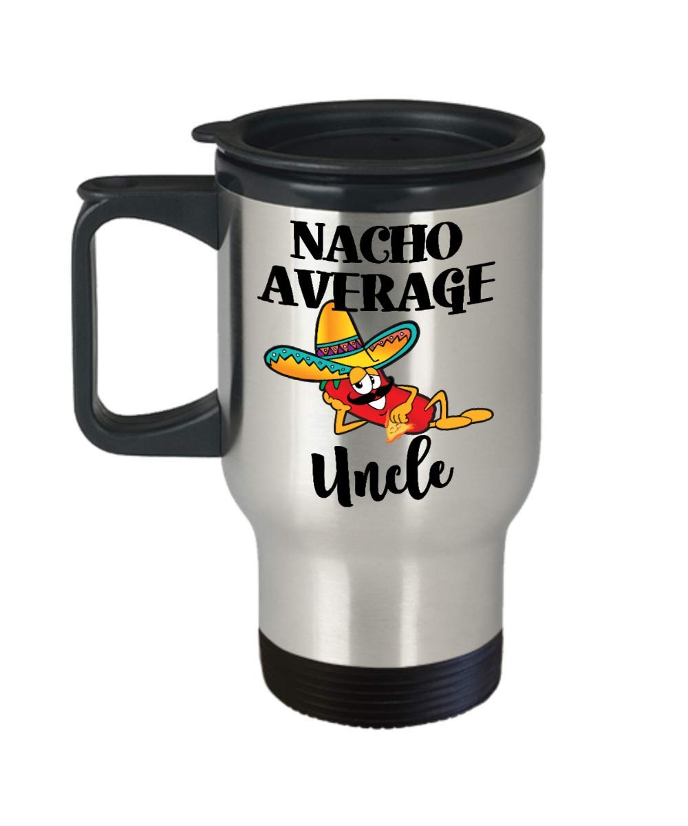 Nacho Average Uncle Travel Mug Gift for Brother Funny Coffee Comment Tea Cup Birthday Gag Gift for Men