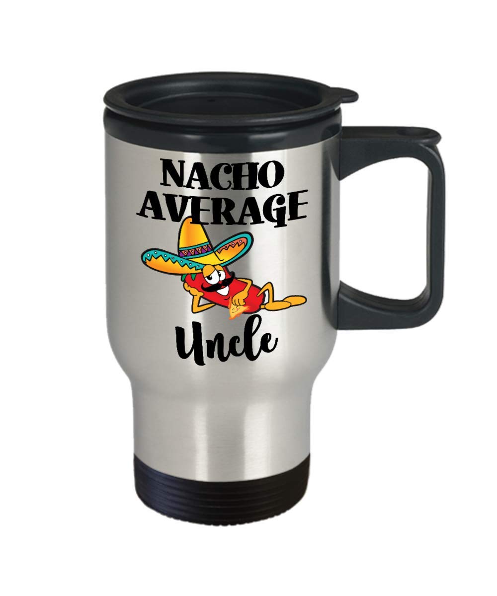 Nacho Average Uncle Travel Mug Gift for Brother Funny Coffee Comment Tea Cup Birthday Gag Gift for Men