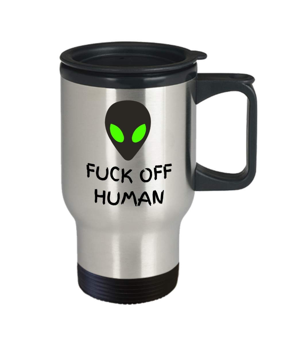 UFO alien travel mug - Fuck off Human - AREA 51 flying saucer - Roswell incident extraterrestrial out of this world gifts - stainless steel - sarcastic aliens abduction close encounters humor