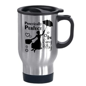 practically perfect in every way- funny travel mug 14oz coffee mugs or tea cup cool birthday/christmas gifts for men,women,him,boys and girls