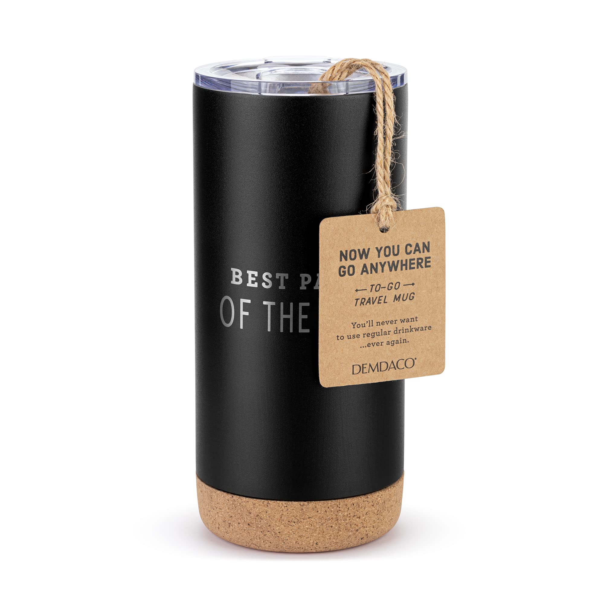 DEMDACO Best Part of the Day Matte Black 17 ounce Stainless Steel Cork Bottom Travel Coffee Tumbler Mug