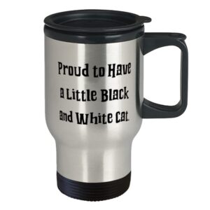 New Black and White Cat Travel Mug, Proud to Have, s For Cat Lovers, Present From Friends, Insulated Travel Mug For Black and White Cat