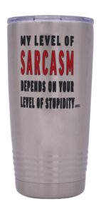 rogue river tactical funny sarcastic office work 20 oz. travel tumbler mug cup w/lid vacuum insulated hot or cold level of sarcasm