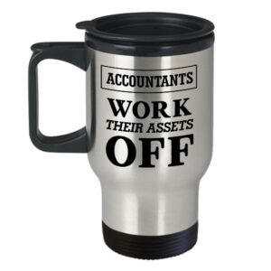 Funny Accounting Travel Mug - Accountants work their assets off - Best Birthday Christmas Unique Gifts for Tax Accountant Men Women Friends Coworkers