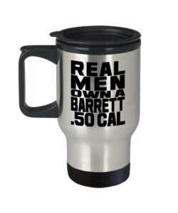 real men own a barrett .50 cal travel mug
