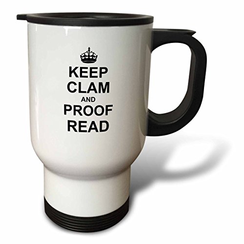 3dRose Keep Clam and Proof Read Funny Proofread Reader Writer Editor Gifts Travel Mug, 14-Ounce, Stainless Steel