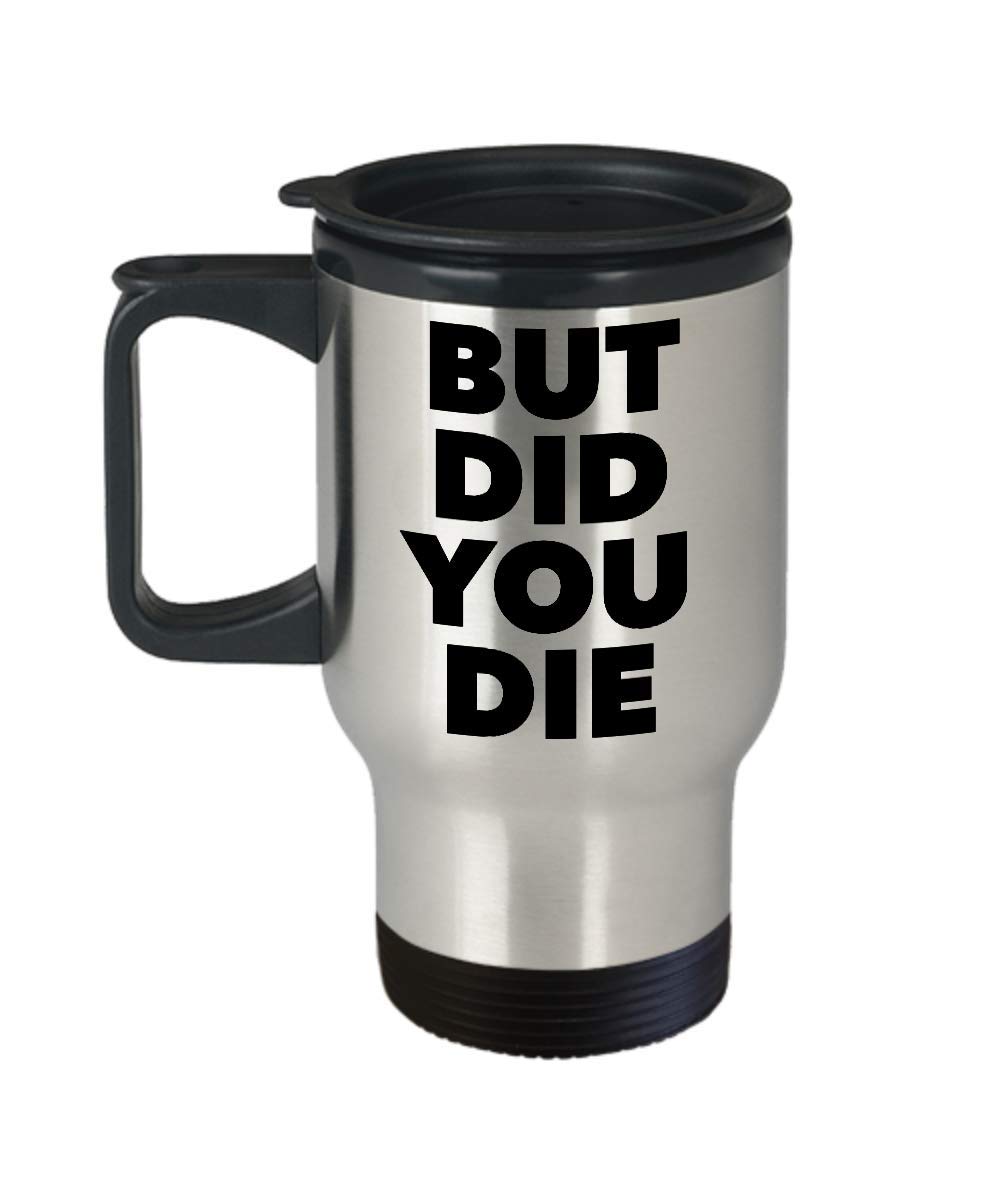 HollyWood & Twine But Did You Die THO Funny Meme Mug Stainless Steel Insulated Travel Coffee Cup