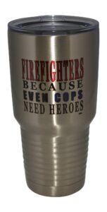 rogue river tactical funny firefighter even cops need heroes large 30oz travel tumbler mug cup w/lid vacuum insulated fire fighter department fd fireman gift