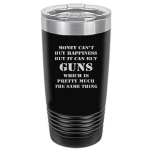Rogue River Tactical Funny Hunting 20 Oz.Travel Tumbler Mug Cup Money Happiness Guns w/Lid Stainless Steel Gift For Dad Brother Grandpa (Black)