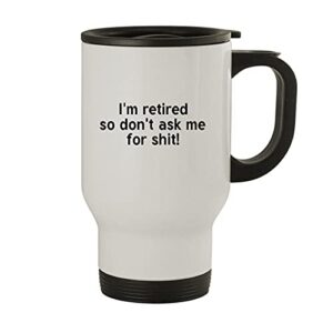 molandra products i'm retired so don't ask me for shit! - 14oz stainless steel travel mug, white