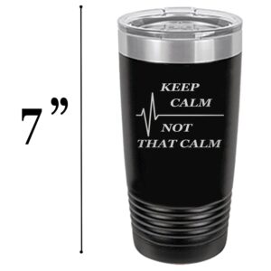 Rogue River Tactical Funny Keep Calm Not That Calm 20 Oz. Travel Tumbler Mug Cup w/Lid Vacuum Insulated Nurse Doctor Pharmacist Gift Black