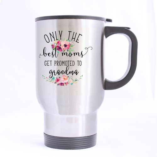 Grandma Travel Mug Only The Best Moms Get Promoted To Grandma Stainless Steel 14 Ounce