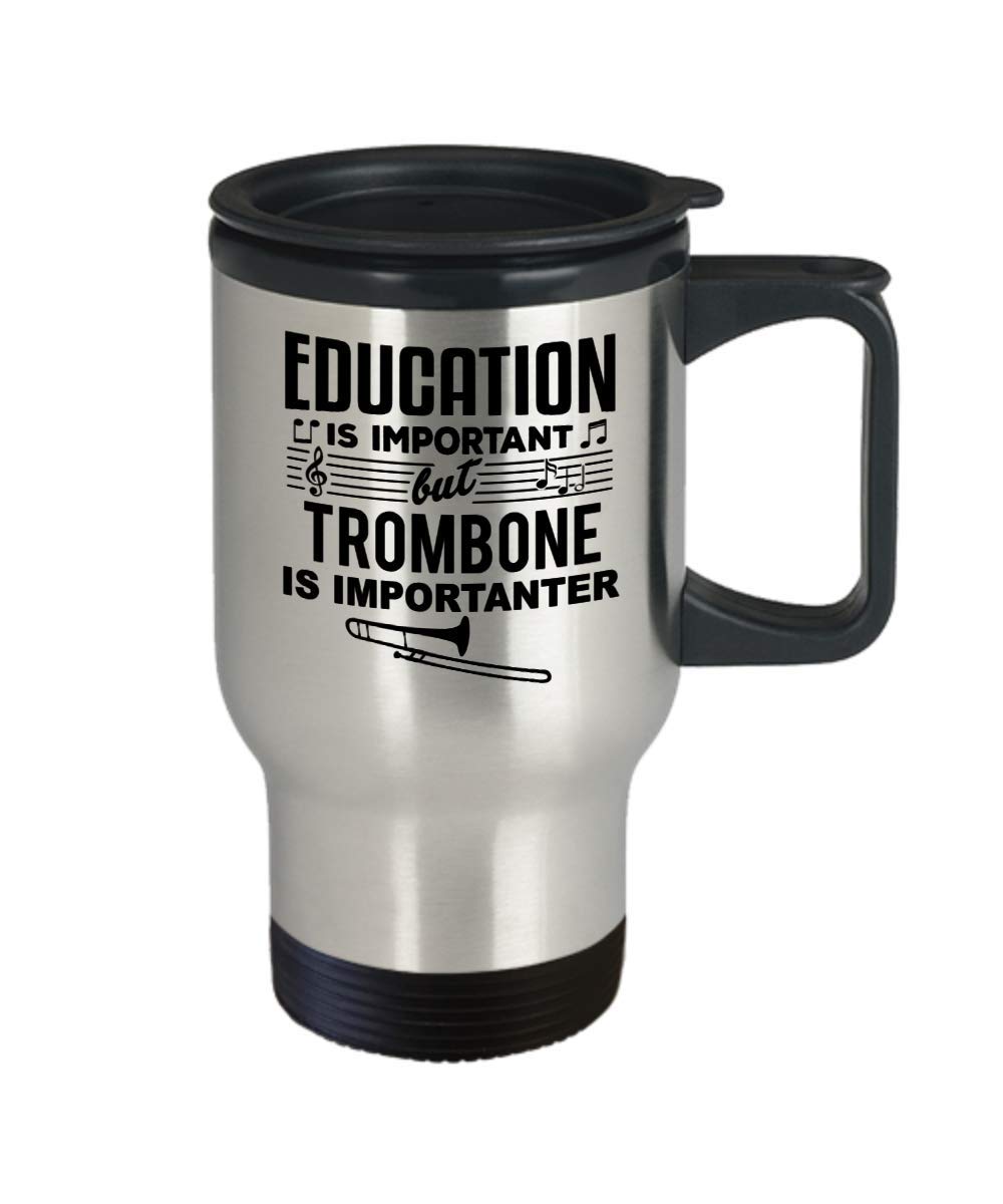 Funny Gift for Trombone Player Or Lover - Education Is Important Music Teacher, Student, Musician, Instrument, Singer, Marching Band, Trombone Player Or Lover Travel Coffee Mug Tumbler Novelty Gifts