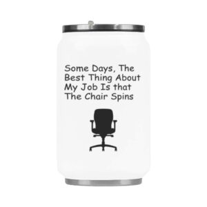 some days, the best thing about my job is that the chair spins stainless steel vacuum mug/travel mug/coffee mug/travel cup/ - 10.3 ounce