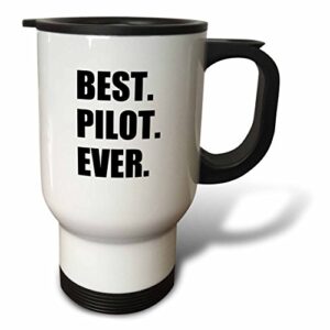 3dRose Best Pilot Ever, Fun Appreciation Gift for Talented Airplane Pilots Travel Mug, 14-Ounce, Stainless Steel