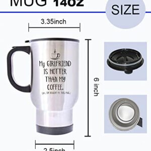 HLLD My Girlfriend Is Hotter Than My Coffee Love Mugs Valentine's Day or Birthday or Christmas or Wedding - 14 Oz 100% Stainless Steel Material Travel Mugs