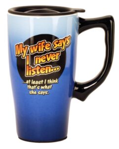 spoontiques my wife says i never listen travel mug, blue