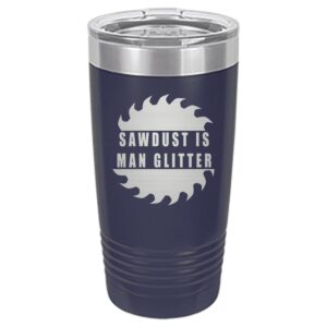 Rogue River Tactical Funny Sawdust Is Man Glitter Large 20 Ounce Travel Tumbler Mug Cup w/Lid Vacuum Insulated Hot or Cold Sarcastic Work Gift Dad Father For Men Him (Blue)