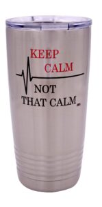 rogue river tactical funny keep calm not that calm 20 ounce large travel tumbler mug cup w/lid vacuum insulated nurse doctor pharmacist gift