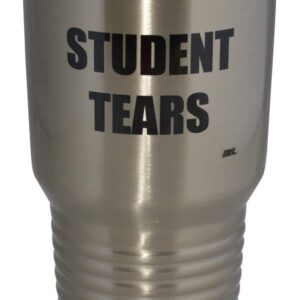 Rogue River Tactical Large Funny Teacher Student Tears 30oz Travel Tumbler Mug Cup School Professor Teaching Educator Gift