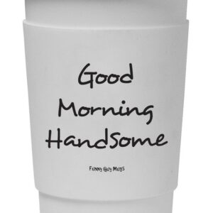 Funny Guy Mugs Good Morning Handsome Travel Tumbler With Removable Insulated Silicone Sleeve, White, 16-Ounce