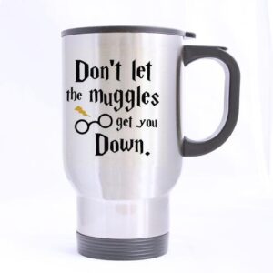 Funny Don't Let The Muggles Get You Down Stainless Steel Travel Tea Mug/Tea Cup - 14 Oz