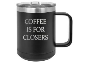 rogue river tactical black funny salesman coffee is for closers stainless steel coffee mug travel tumbler with lid novelty cup great gift idea for realtor real estate sales salesperson