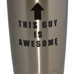 Rogue River Tactical Funny This Guy is Awesome 20 Oz Travel Tumbler Mug Cup w/Lid Stainless Steel Sarcastic Work