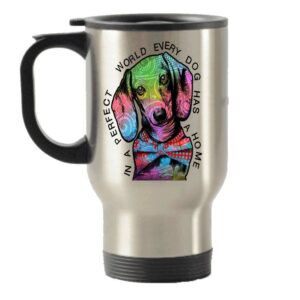 dogsmakemehappy dachshund in a perfect world, every dog has a home stainless steel travel insulated tumblers mug