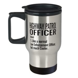 ODTGIFTS Funny Highway Patrol Officer Travel Mug Like A Normal Law Enforcement Officer But Much Cooler 14oz Stainless Steel