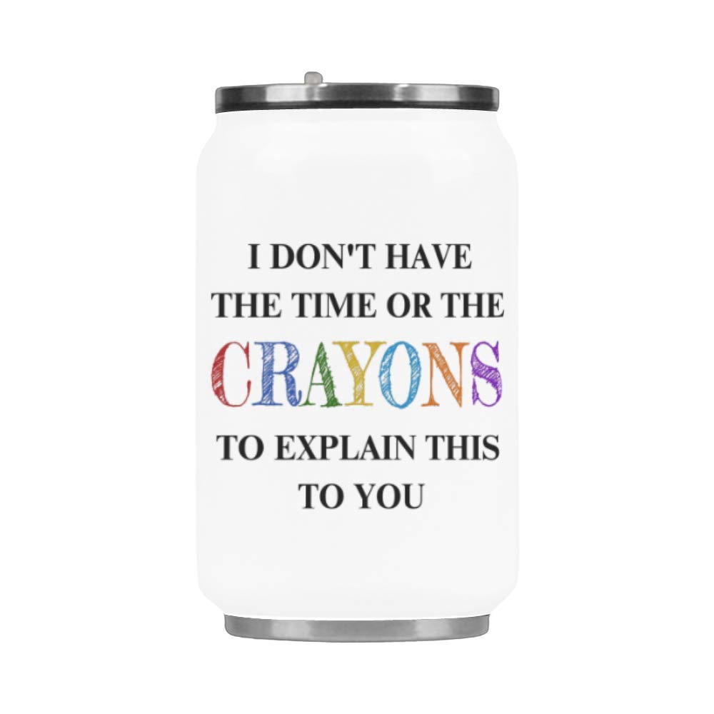 Fashion Stainless Steel Insulated Vacuum Travel Mug, I Don't Have The Time Or The Crayons To Explain This To You Travel Coffee Mug Tea Cup, Funny Gifts for Christmas Birthday Mug 10.3 Ounce