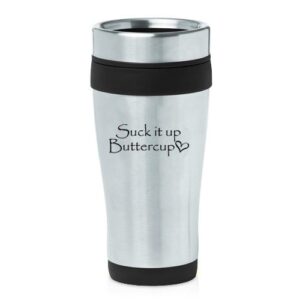 16 oz insulated stainless steel travel mug suck it up buttercup (black)