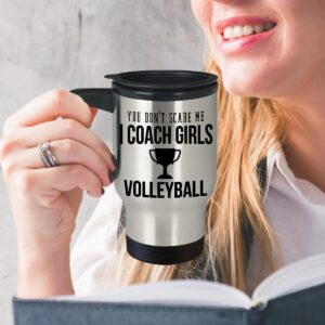 Best Travel Coffee Mug Tumbler- Volleyball Gifts Ideas for Men and Women. You don’t scare me I coach girls Volleyball.