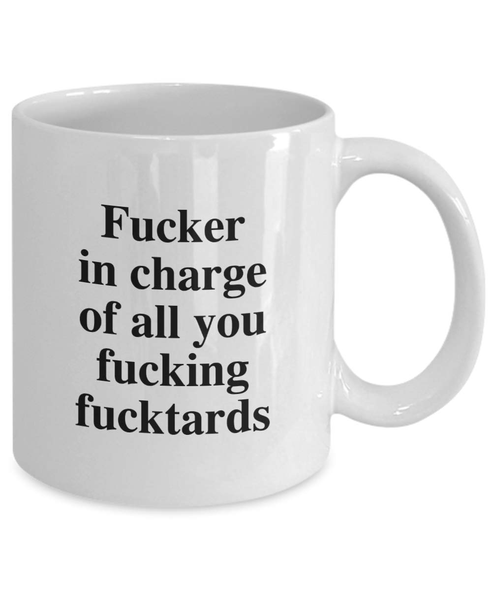 Fucker in Charge of you Fucking Fucktards, Boss Mug Gift