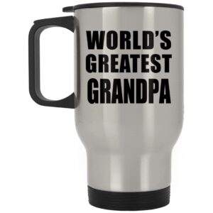 designsify gifts, world's greatest grandpa, silver travel mug 14oz stainless steel insulated tumbler, for birthday anniversary valentines day mothers fathers day party, to men women him her friend