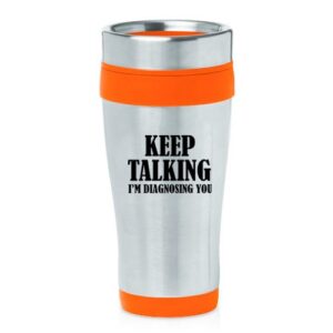 16oz insulated stainless steel travel mug nurse doctor keep talking i'm diagnosing you (orange)