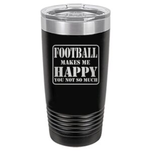 Rogue River Tactical Funny Sarcastic Black Football Fan PLayer 20 Oz. Travel Tumbler Mug Cup w/Lid Football Makes Me Happy You Not So Much Gift Idea