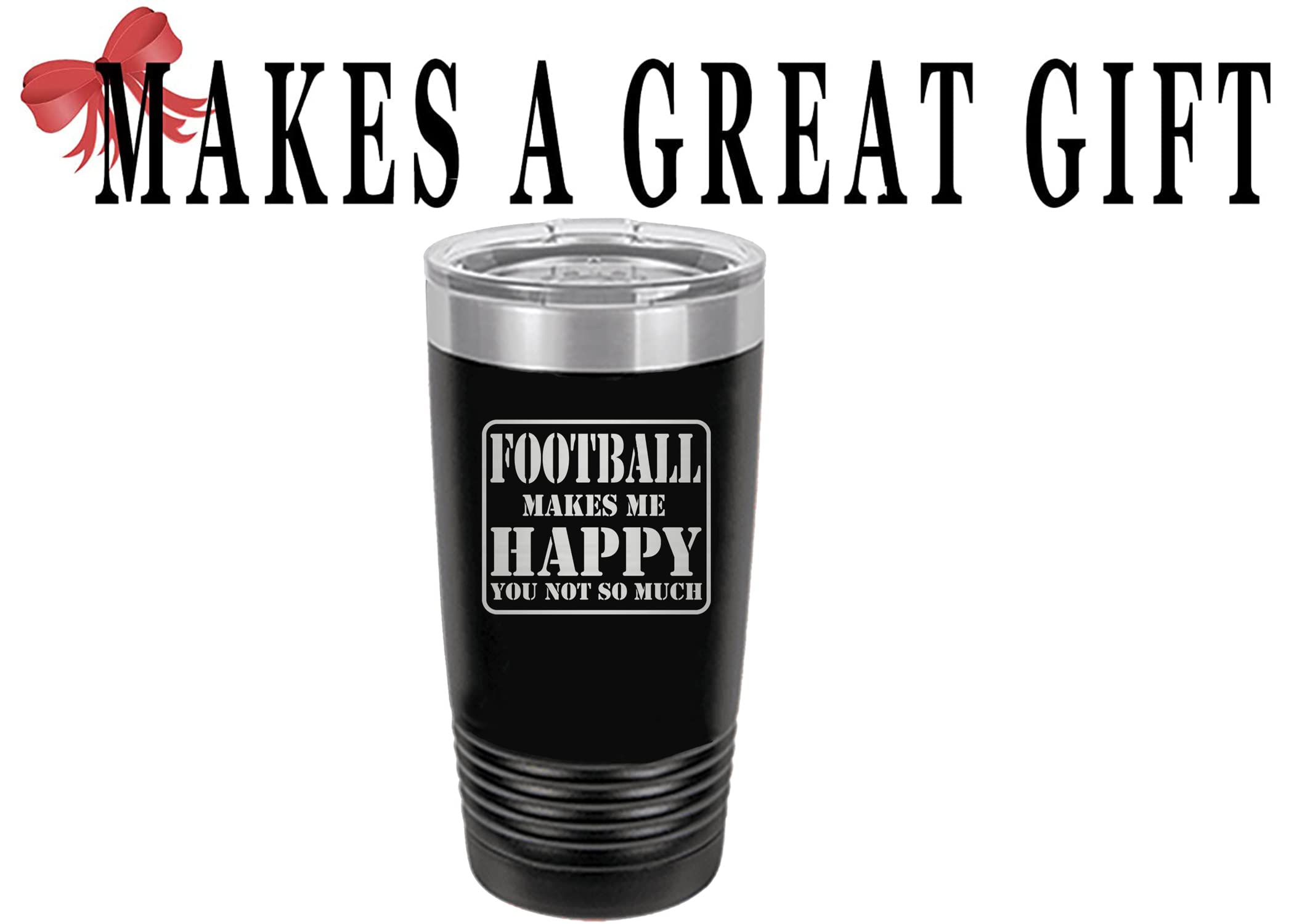 Rogue River Tactical Funny Sarcastic Black Football Fan PLayer 20 Oz. Travel Tumbler Mug Cup w/Lid Football Makes Me Happy You Not So Much Gift Idea