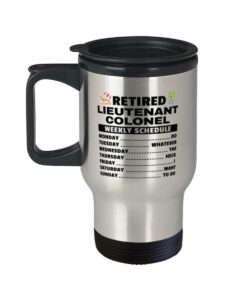 lieutenant colonel retirement travel mug - weekly schedule - 14 oz coffee tumbler for retired military officers superiors team leaders service members