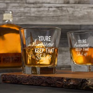 You're Awesome Keep That Up Funny Whiskey Glasses for Men, Unique Birthday Christmas Inspirational Gifts for Friends, Roomates, Coworkers, Men, Women, Dad, Mom, Him, Her, Old Fashioned Glass 10 oz