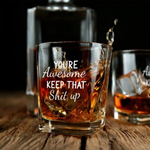 You're Awesome Keep That Up Funny Whiskey Glasses for Men, Unique Birthday Christmas Inspirational Gifts for Friends, Roomates, Coworkers, Men, Women, Dad, Mom, Him, Her, Old Fashioned Glass 10 oz