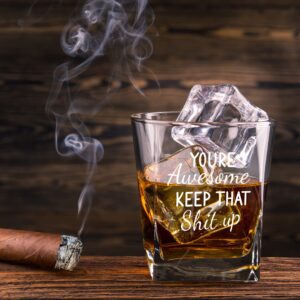 You're Awesome Keep That Up Funny Whiskey Glasses for Men, Unique Birthday Christmas Inspirational Gifts for Friends, Roomates, Coworkers, Men, Women, Dad, Mom, Him, Her, Old Fashioned Glass 10 oz