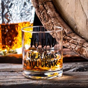 To Dad From The Reasons You Drink Funny Whiskey Glass Gifts for Dad, Unique Fathers Day Birthday Retirement Christmas Gifts idea for Dad, Mom, Men From Daughter, Son, Kids, Old Fashioned Glasses 11 oz