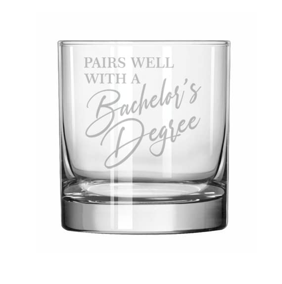 MIP 11 oz Rocks Whiskey Old Fashioned Glass Pairs Well With A Bachelor's Degree Funny Graduation Graduate Grad Gift